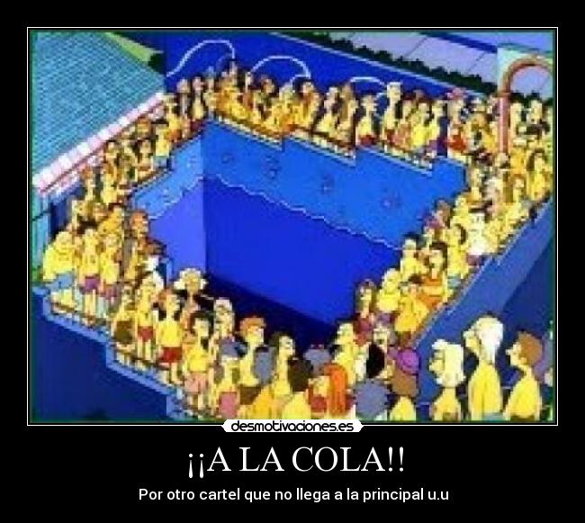 ¡¡A LA COLA!! - Por otro cartel que no llega a la principal u.u