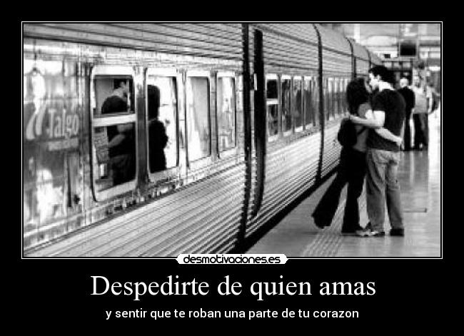 Despedirte de quien amas -