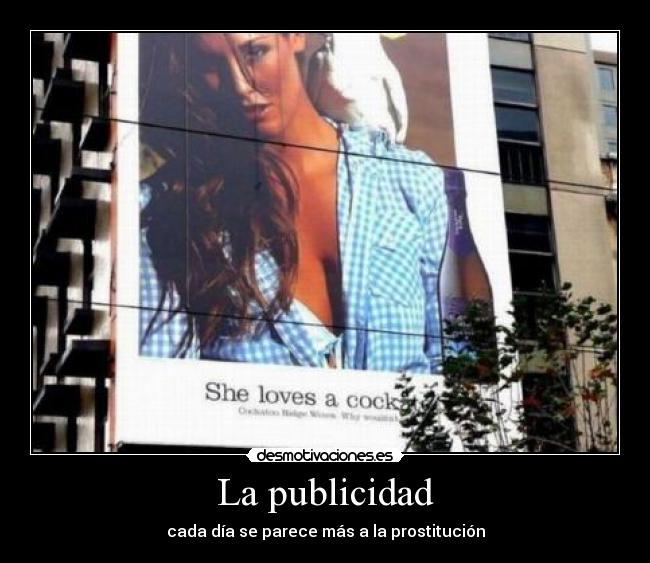 La publicidad - cada día se parece más a la prostitución