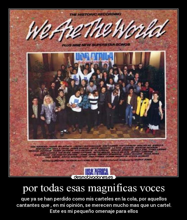 por todas esas magnificas voces - que ya se han perdido como mis carteles en la cola, por aquellos
cantantes que , en mi opinión, se merecen mucho mas que un cartel.
Este es mi pequeño omenaje para ellos