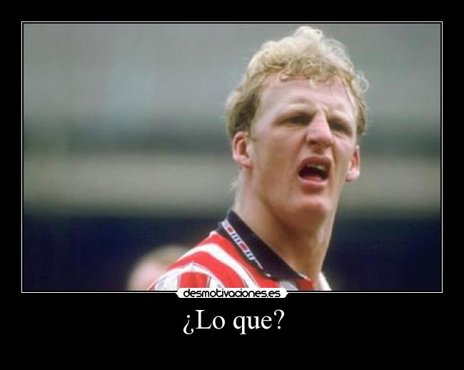 ¿Lo que? -
