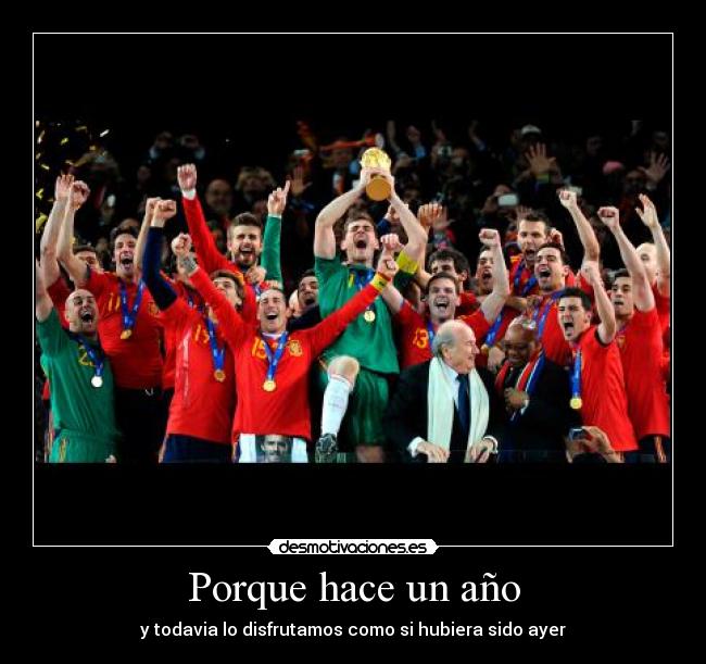 Porque hace un año - y todavia lo disfrutamos como si hubiera sido ayer