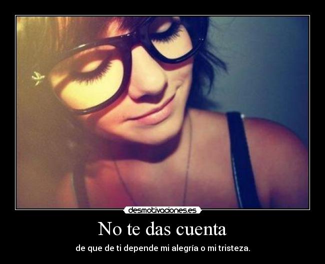 No te das cuenta -