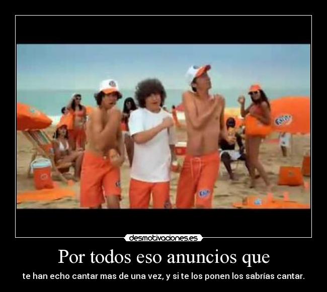 Por todos eso anuncios que - 