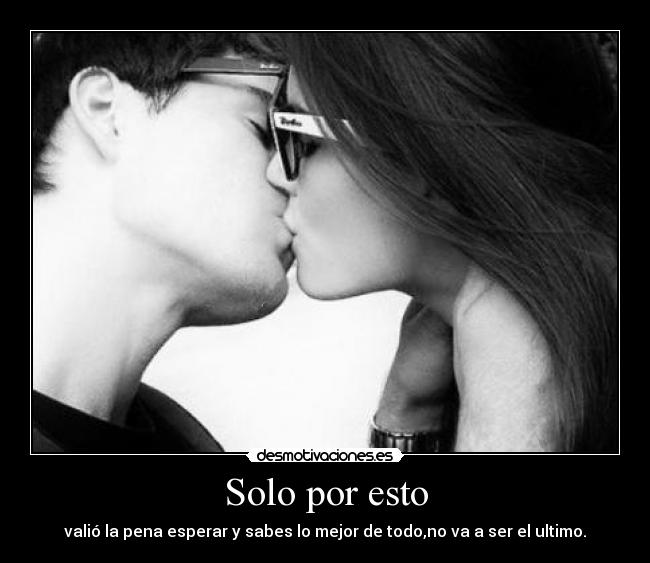 Solo por esto -