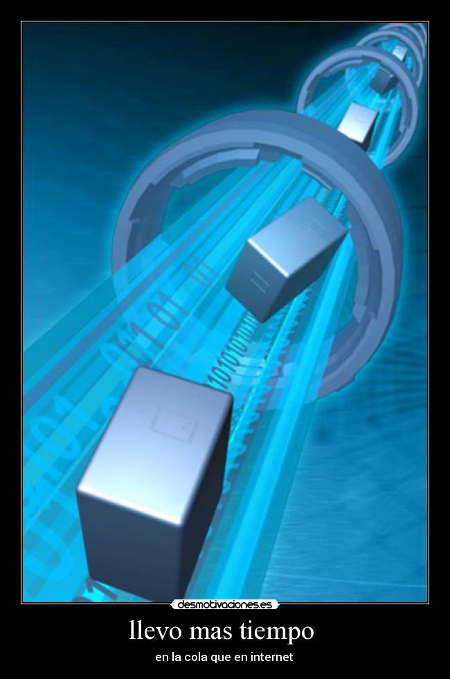 carteles tiempo llevo cola internet ahhhh weba desmotivaciones
