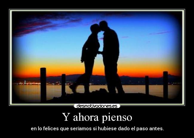 Y ahora pienso -