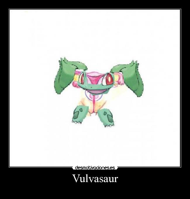 Vulvasaur -