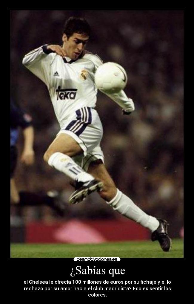 ¿Sabías que - el Chelsea le ofrecía 100 millones de euros por su fichaje y el lo
rechazó por su amor hacia el club madridista? Eso es sentir los
colores.