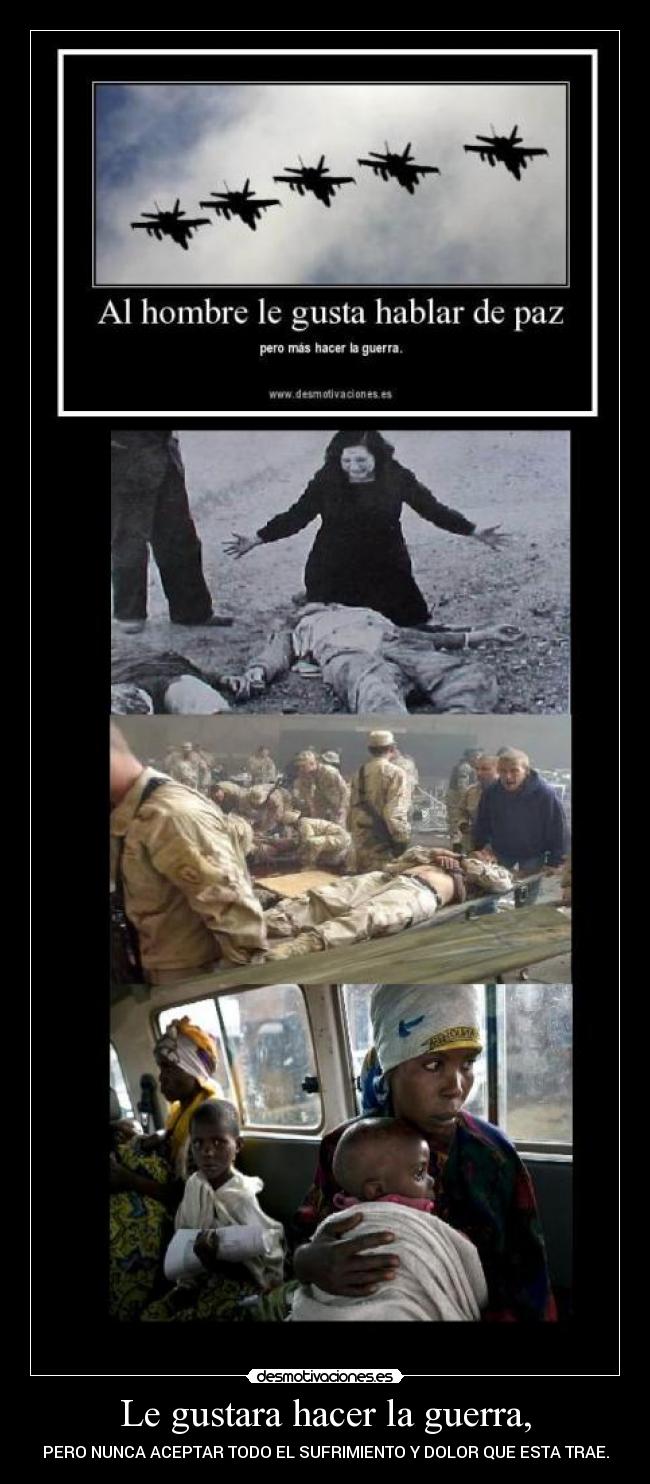 Le gustara hacer la guerra, -
