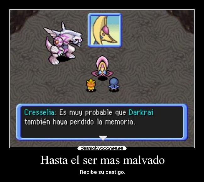 Hasta el ser mas malvado - Recibe su castigo.