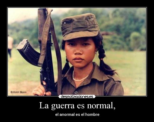 La guerra es normal, - el anormal es el hombre