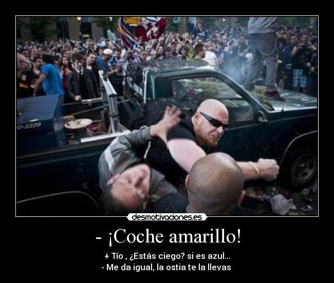 - ¡Coche amarillo! -