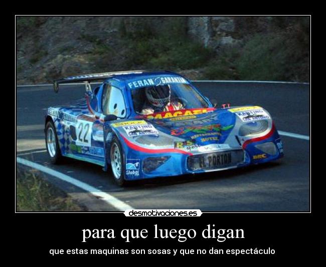 para que luego digan - que estas maquinas son sosas y que no dan espectáculo
