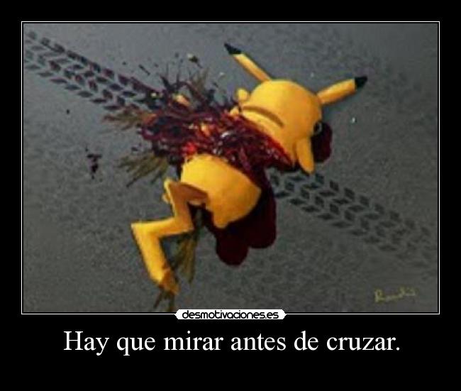 Hay que mirar antes de cruzar. -