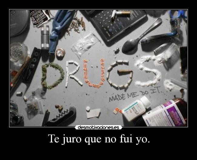 Te juro que no fui yo. - 