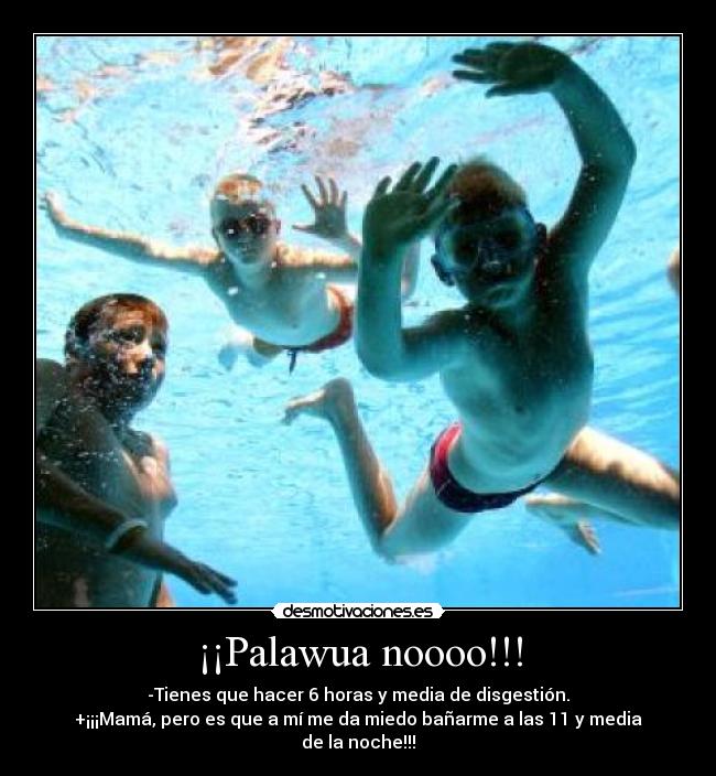 ¡¡Palawua noooo!!! - 