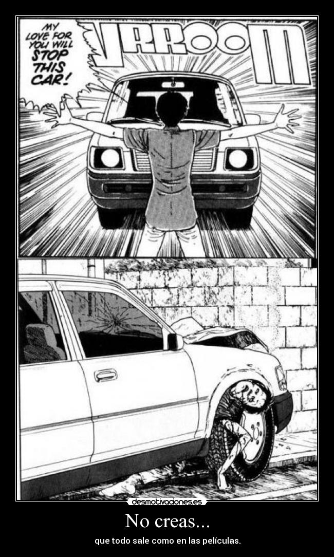 No creas... - que todo sale como en las películas.