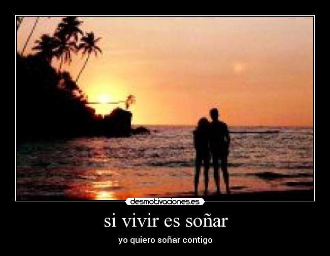 si vivir es soñar - yo quiero soñar contigo
