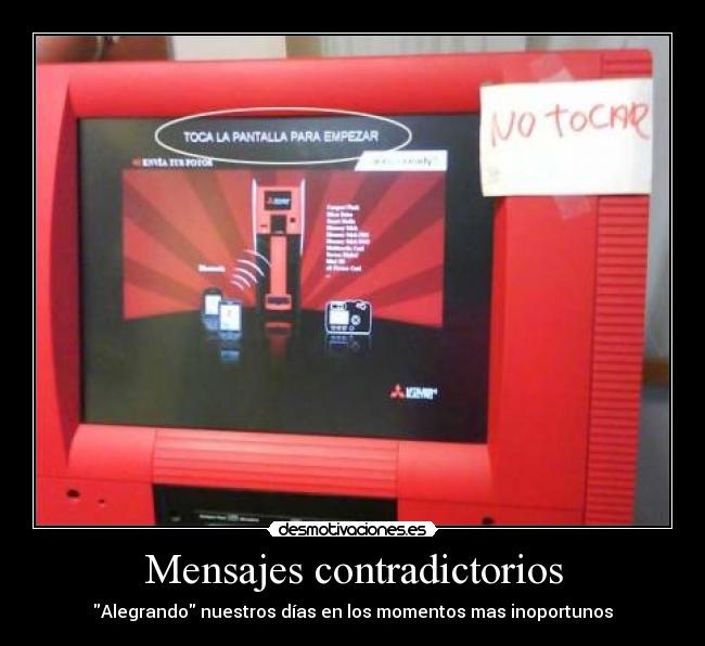 Mensajes contradictorios - Alegrando nuestros días en los momentos mas inoportunos