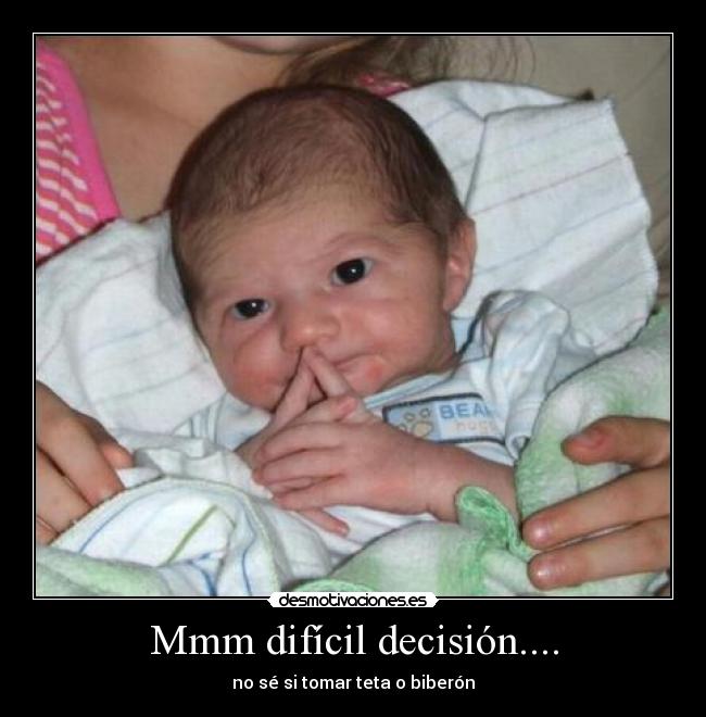 Mmm difícil decisión.... - 