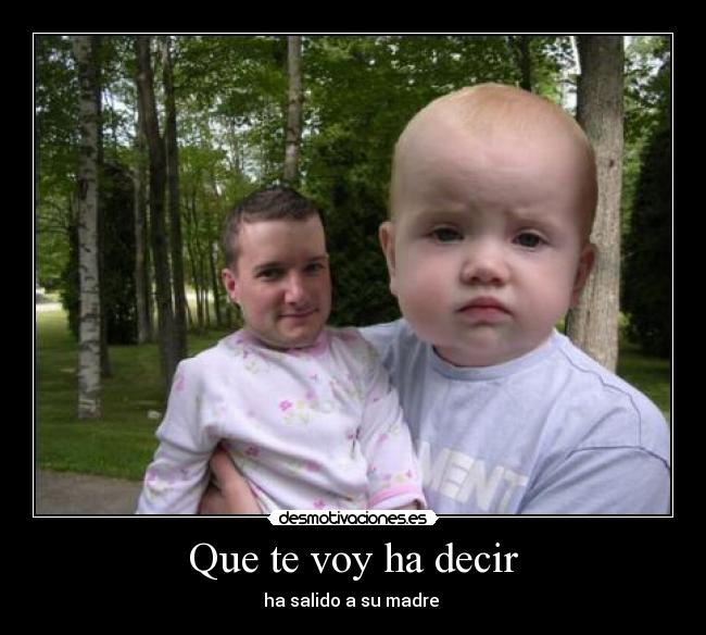 Que te voy ha decir -