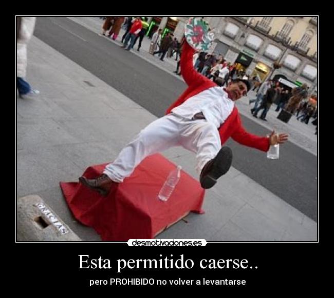 Esta permitido caerse.. - pero PROHIBIDO no volver a levantarse