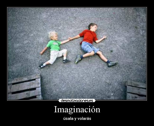 Imaginación - úsala y volarás