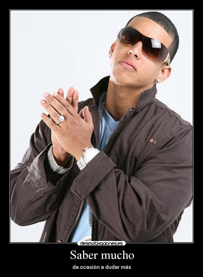 Saber mucho - da ocasión a dudar más