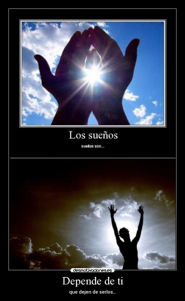 Depende de ti - que dejen de serlos...