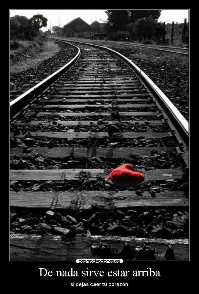 carteles nada sirve estar arriba dejas caer corazon desmotivaciones