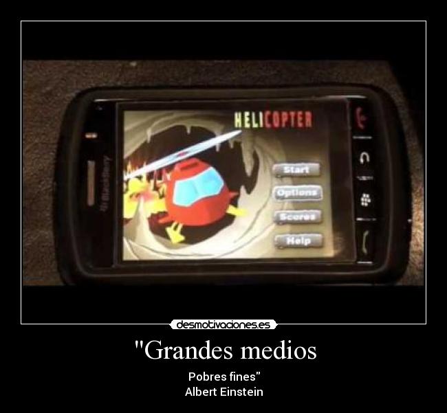 Grandes medios - Pobres fines
Albert Einstein