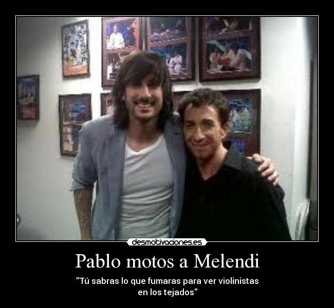Pablo motos a Melendi -