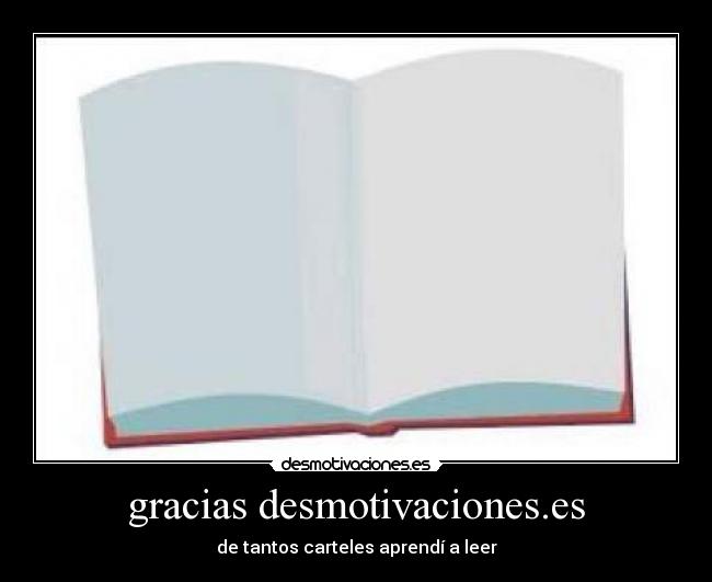 gracias desmotivaciones.es - de tantos carteles aprendí a leer