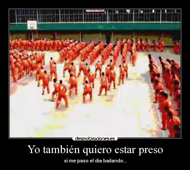 Yo también quiero estar preso -