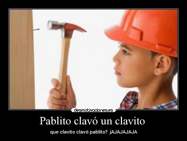 Pablito clavó un clavito -