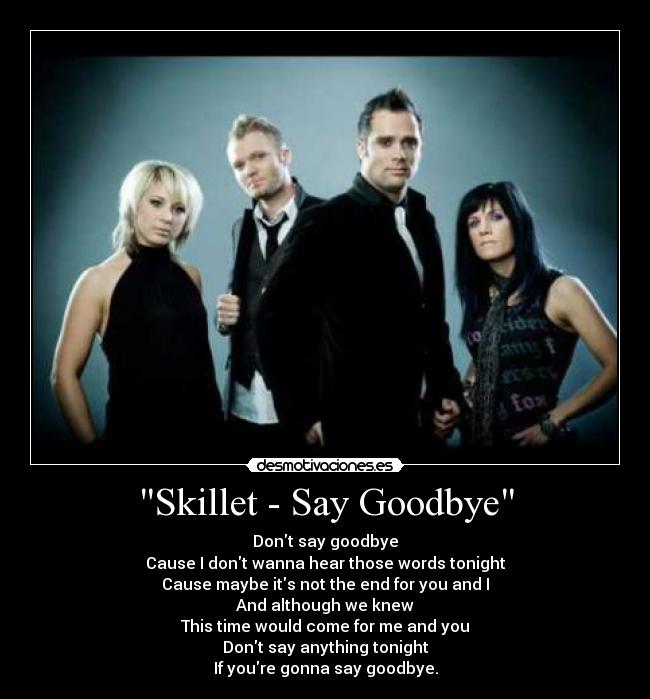 Skillet - Say Goodbye -