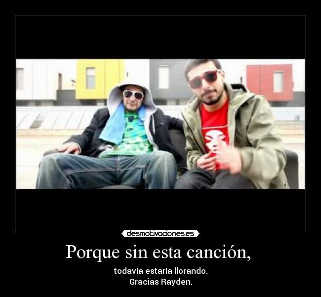 Porque sin esta canción, -