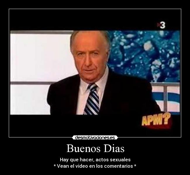 Buenos Dias - Hay que hacer, actos sexuales
* Vean el video en los comentarios *