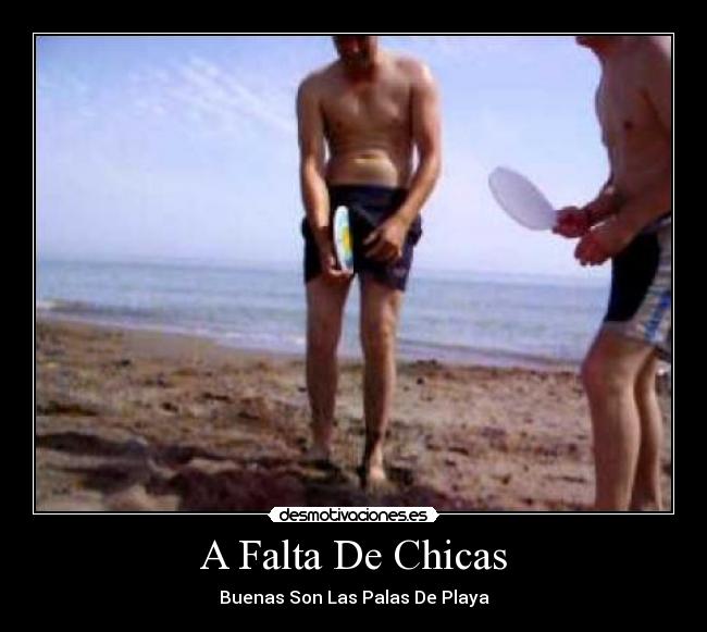 A Falta De Chicas - Buenas Son Las Palas De Playa