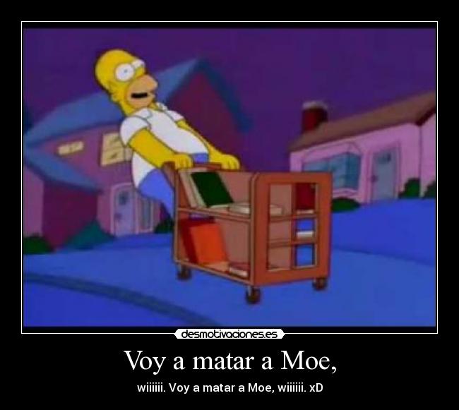Voy a matar a Moe, - 