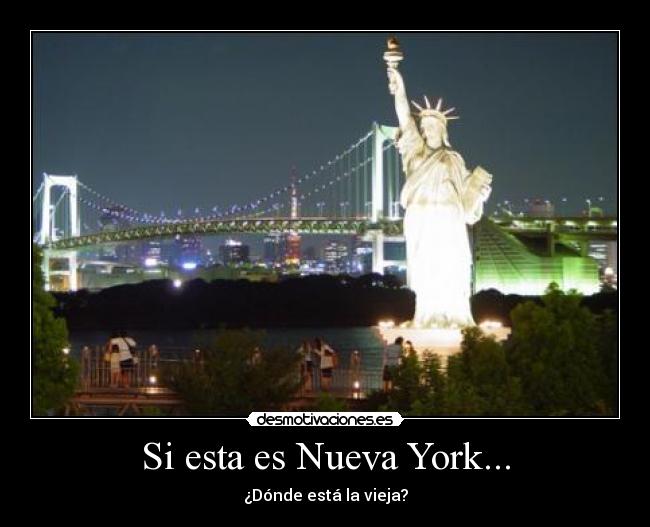 Si esta es Nueva York... - ¿Dónde está la vieja?
