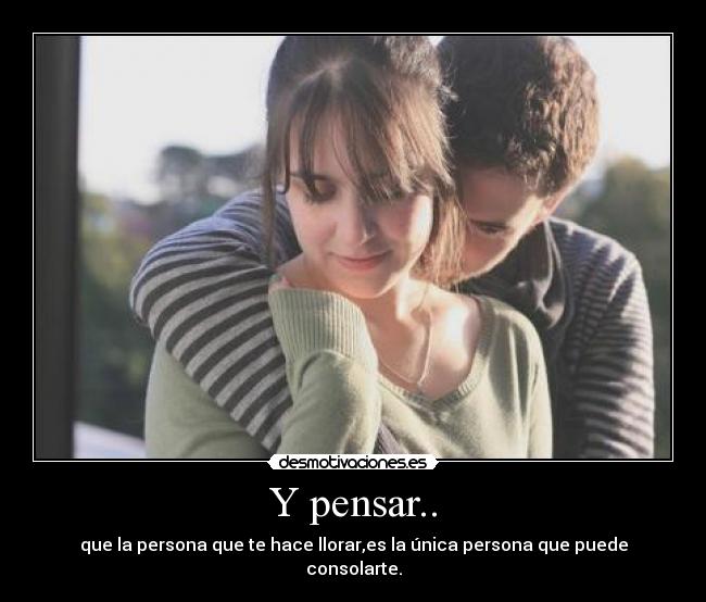 Y pensar.. -