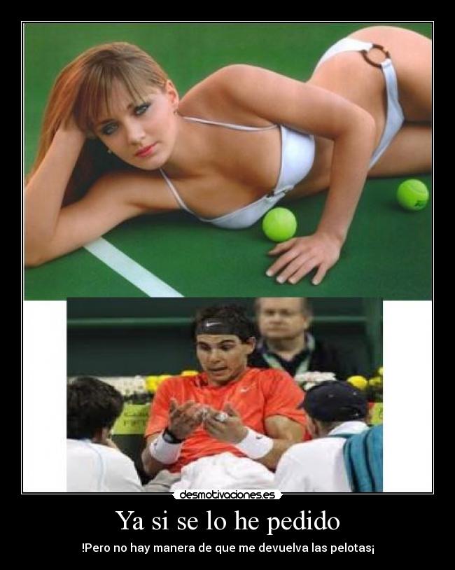 Ya si se lo he pedido - 