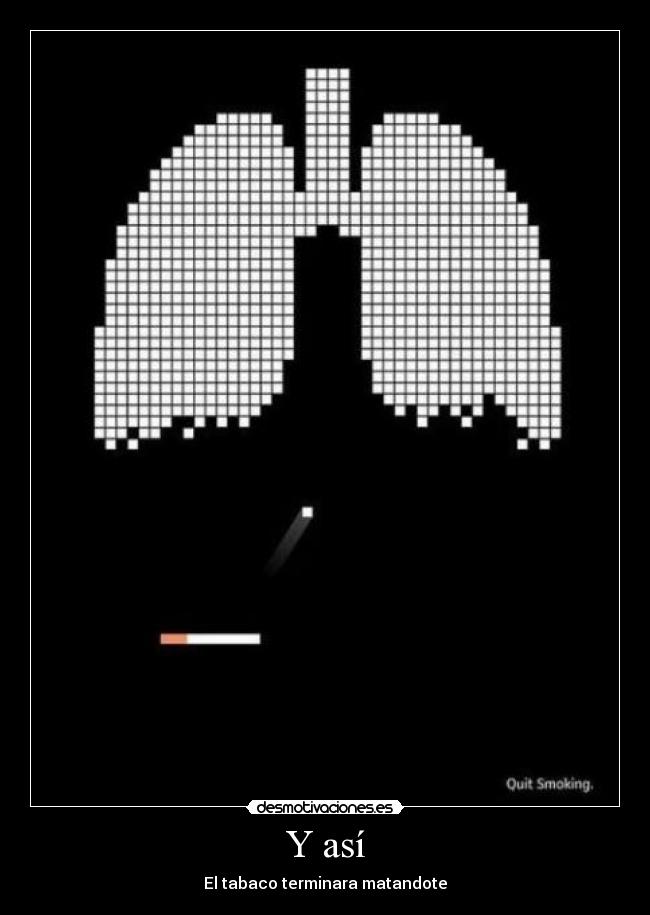 Y así - El tabaco terminara matandote