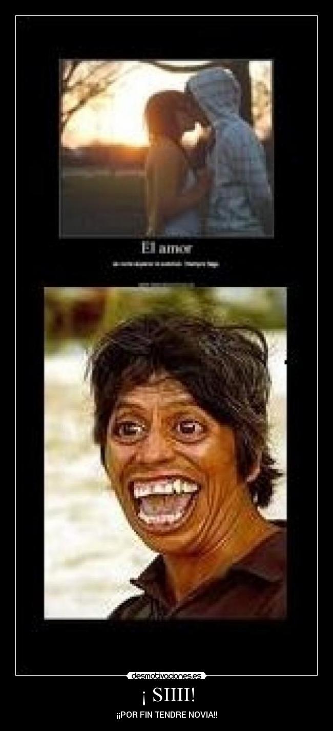 ¡ SIIII! - ¡¡POR FIN TENDRE NOVIA!!