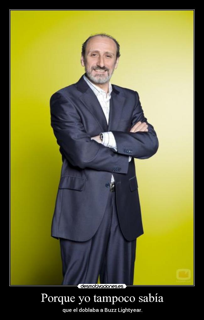 Porque yo tampoco sabía -