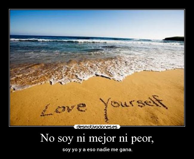 No soy ni mejor ni peor, -