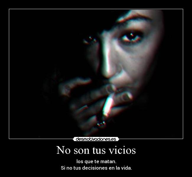 No son tus vicios -