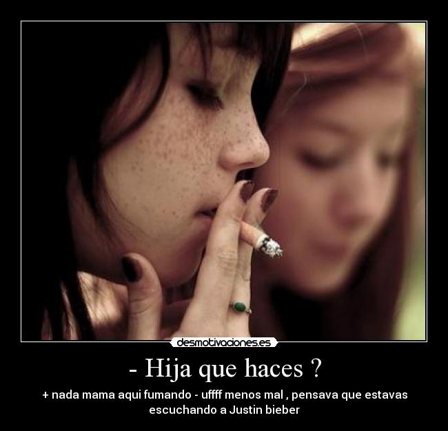 - Hija que haces ? - 